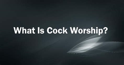 dick worship